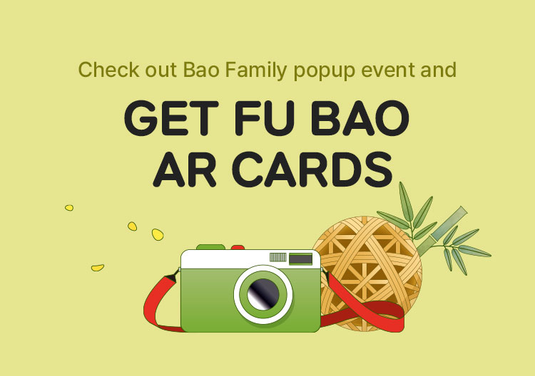 Check out Bao Family popup event and쟥et Fu Bao AR cards